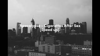 Apocalypse - Cigarettes After Sex [Speed up].