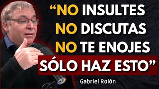 Cómo No ENOJARSE Ni Molestarse NUNCA Con Nadie | Gabriel Rolón