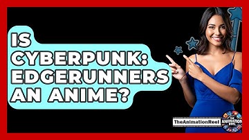 Is Cyberpunk: Edgerunners An Anime? - The Animation Reel