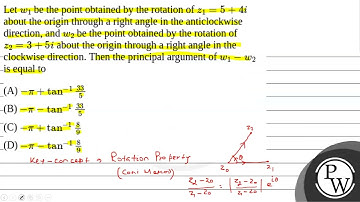 Let \(w_1\) be the point obtained by the rotation of \(z_1=5+4 i\) about the origin through a ri....
