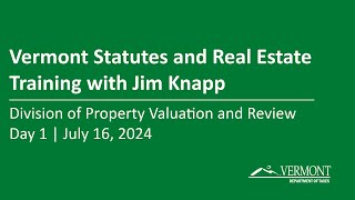 Vermont Statutes and Real Estate Training with Jim Knapp, Day 1