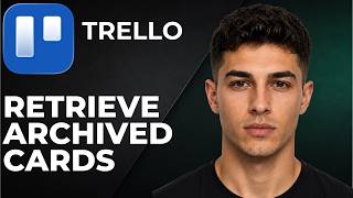 Trello: How To Retrieve Archived Cards (Step By Step Beginner Tutorial 2026)