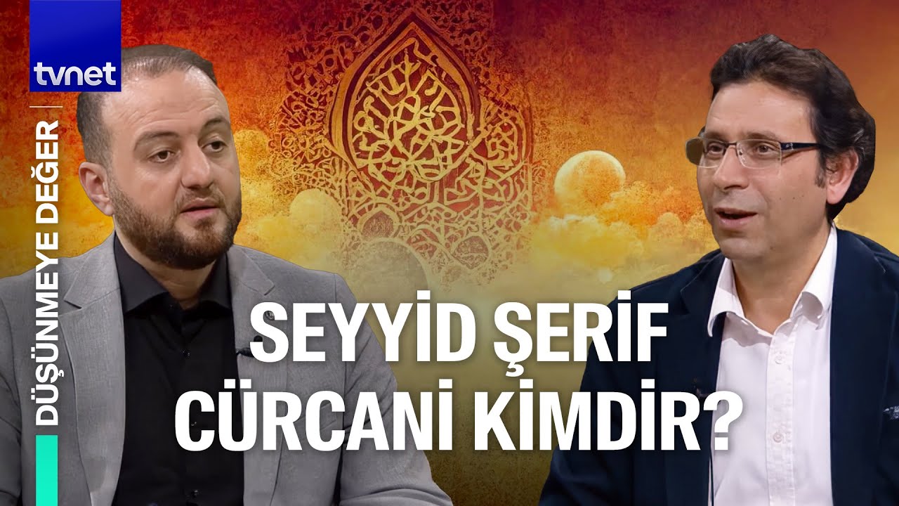 Seyyid Şerif Cürcani'nin İslam'a bakışı nasıldı? | Düşünmeye Değer