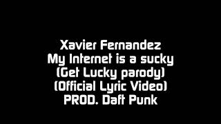 Xavier Fernandez - My internet is a sucky (Get Lucky Parody)