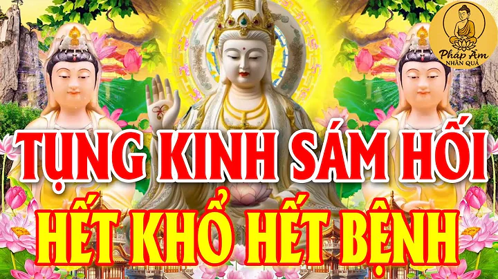 Ngày 17 Âm Lịch, Nghe Thầy Tụng Kinh Sám Hối, Cầu An, BỒ TÁT CỨU KHỔ CỨU NẠN, Hết Bệnh Tật Khổ Đau !