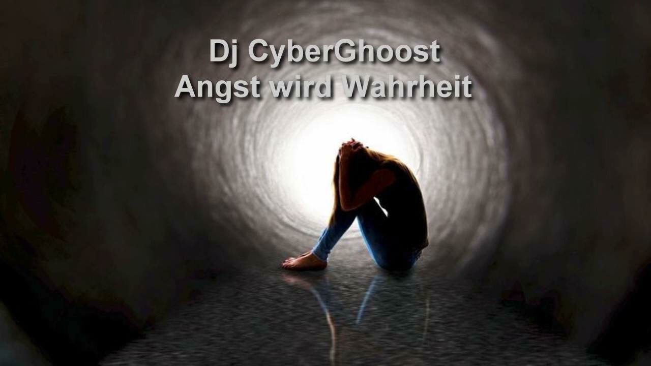 Dj CyberGhoost - Angst wird Wahrheit (KI RMX)