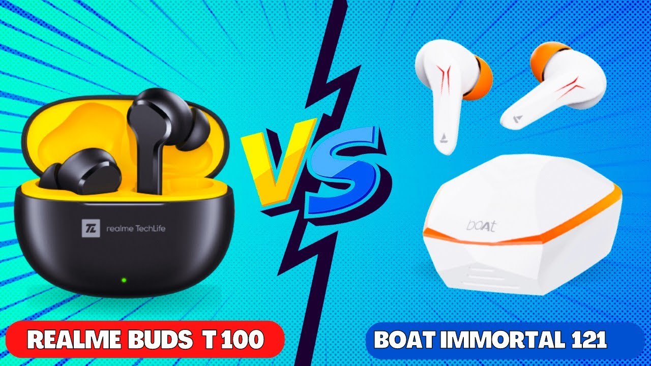 BoAt Immortal 121 VS Realme Buds T100 Realme Buds T100 VS Boat
