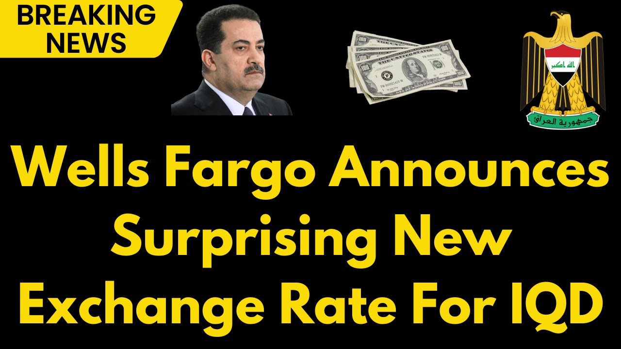Iraqi Dinar Wells Fargo Reveals New IQD Exchange Rate Latest Iraqi