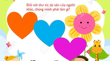 KHỐI 3-Đạo Đức   Tuần 26  Tôn Trọng Thư Từ, Tài Sản Của Người Khác 1