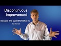 What Is Discontinuous Improvement?