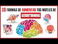 Como Aumentar La Serotonina Naturalmente | 10 Maneras De Aumentar La Serotonina En El Cerebro