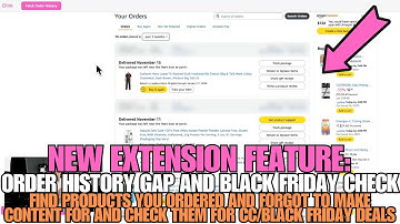 New Extension Feature: Order History Gap w/ CC & Black Friday Cross Check #amazoninfluencerprogram