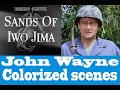 JOHN WAYNE COLORIZED SCENES FROM SANDS OF IWO JIMA