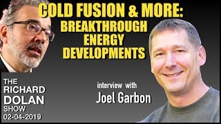 Cold Fusion & More: Breakthrough Energy Developments. Joel Garbon on the Richard Dolan Show.