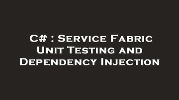 C# : Service Fabric Unit Testing and Dependency Injection