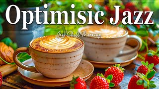 Optimistic Jazz ☕ Spring Jazz &  Good Mood Bossa Nova and Jazz Music for Study, Work, Rest, Relaxing