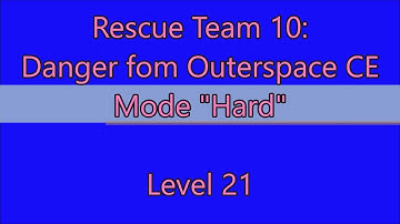 Rescue Team 10: Danger From Outer Space CE Level 21