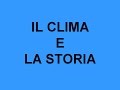 IL CLIMA E LA STORIA