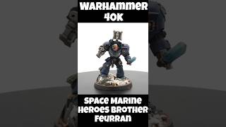 Warhammer 40K Space Marine Heroes Brother Feurran