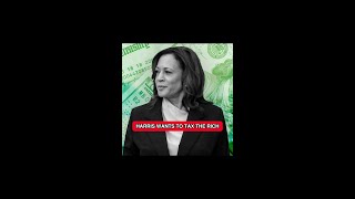 Kamala Harris Wants To Tax The Rich