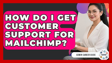 How Do I Get Customer Support For Mailchimp? - Admin Career Guide