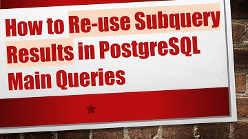 How to Re-use Subquery Results in PostgreSQL Main Queries