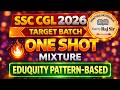 SSC CGL 2026 | MIXTURE | PART-2 | ONE SHOT | EDUQUITY PATTERN BASED