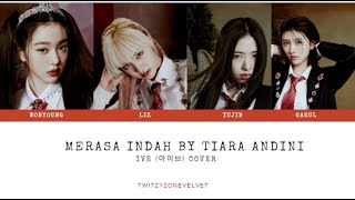 IVE (Wonyoung, Yujin, Liz \u0026 Gaeul) - MERASA INDAH Cover | Color-coded Lyrics [INDO/ENG]