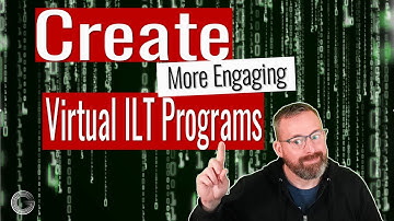 Create More Engaging Virtual ILT Programs