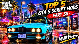 Top 5 Script Mods in GTA 5 | Part 38 | GTA 5 Mods 2026 Guide