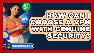 How Can I Choose A VPN With Genuine Security? - Virtual Communication Hub