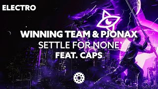 Winning Team & PJONAX - Settle For None (feat. CAPS)