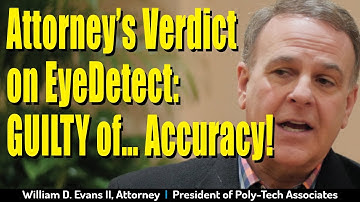 Attorney’s Verdict on EyeDetect: Guilty… of Accuracy!