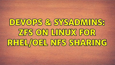 DevOps & SysAdmins: ZFS on Linux for RHEL/OEL NFS Sharing (4 Solutions!!)