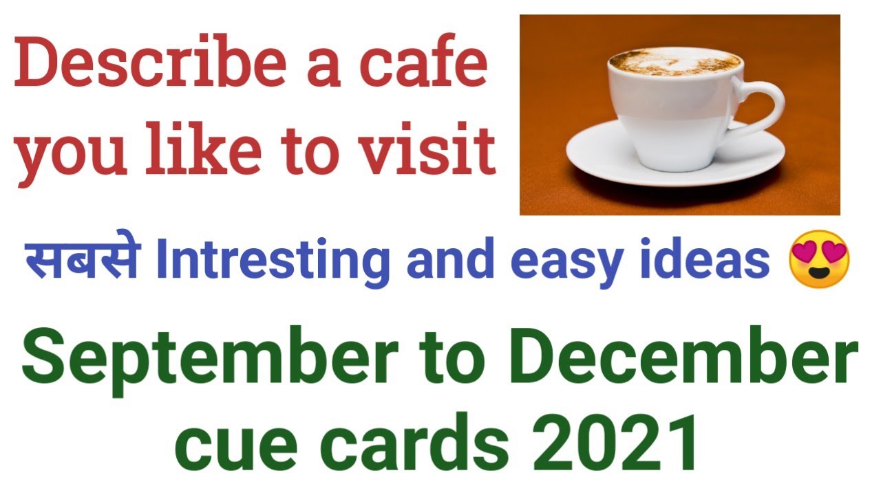 Describe a cafe you like to visit | September to December Cue Cards 2021 |  - YouTube