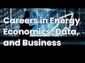 Careers in energy economics data and business
