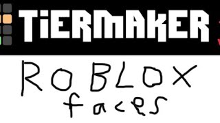 Making A Tiermaker of Roblox Faces
