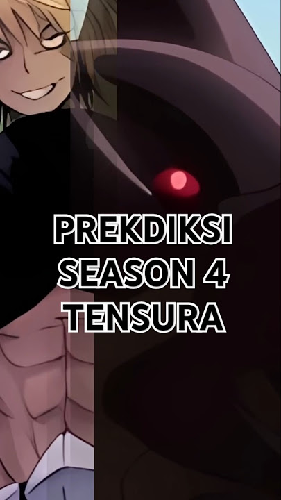 Prediksi Apa Yang Akan Terjadi Di Season 4 Tensura