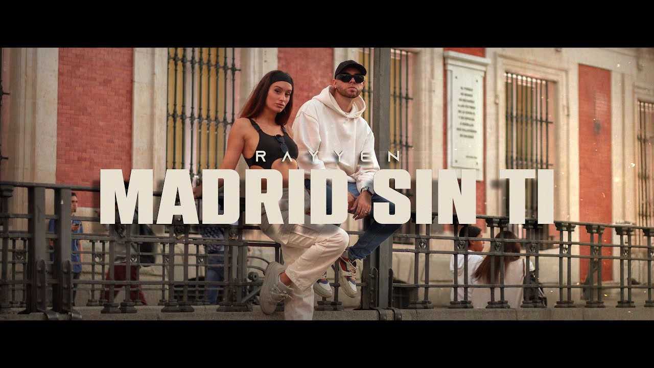 RAYYEN - MADRID SIN TI (VIDEO OFICIAL)