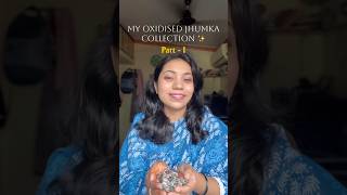 Oxidised Jhumka collection ✨ | Part-I   #girlproblems #obsessed #jhumka #ytshorts