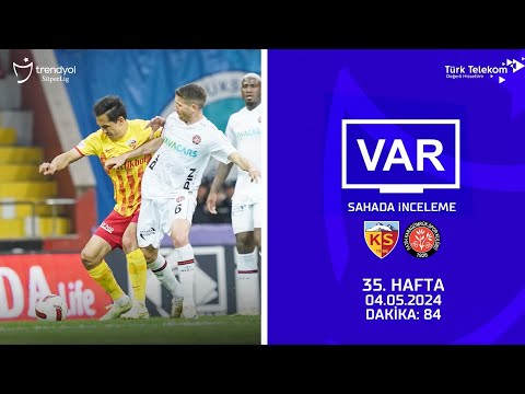 VAR – Sahada İnceleme | Mondihome Kayserispor - VavaCars Fatih Karagümrük | 35. Hafta | Dakika 84