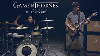 Game Of Thrones Theme Song (Rock Remix) - Our Last Night (GOT Rock Remix) chords