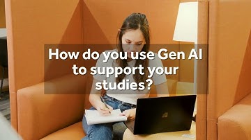 How do you use Gen AI to support your studies?
