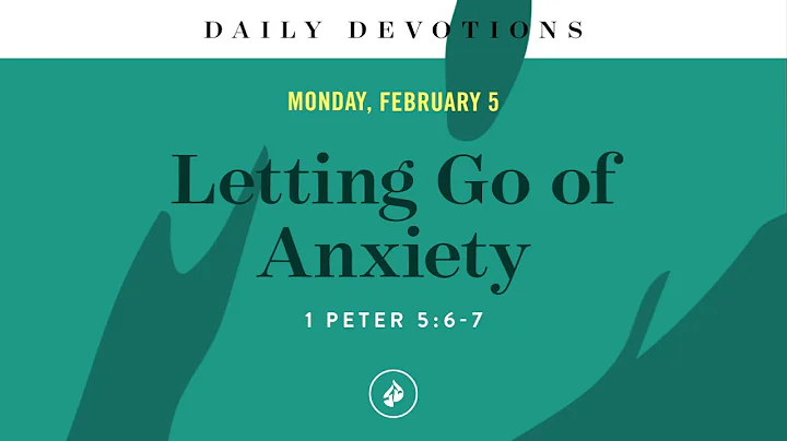 Letting Go of Anxiety – Daily Devotional