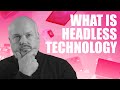 What is headless technology in mach architecture