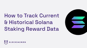 How to Track Current & Historical Solana Staking Reward Data