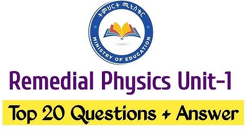 Remedial Physics unit 1 top 20 questions with answers
