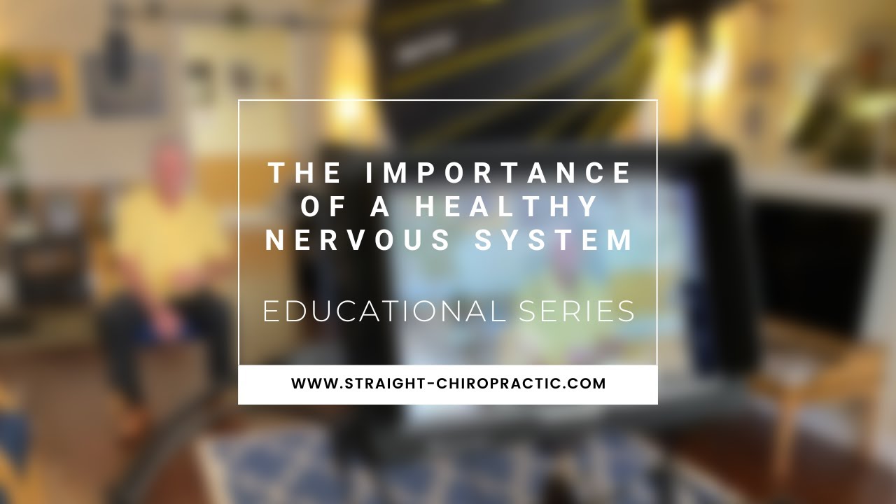 The Importance of a Healthy Nervous System | James P. Fiore, D.C. | Straight Chiropractic
