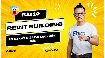[Revit Building 2025 Bài 10] Bố trí cốt thép Đài cọc – Cột – Dầm