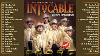 Intocable - 30 Grandes Exitos (Disco Completo) 💔 Norteñas Románticas Para Llorar y Pistear
